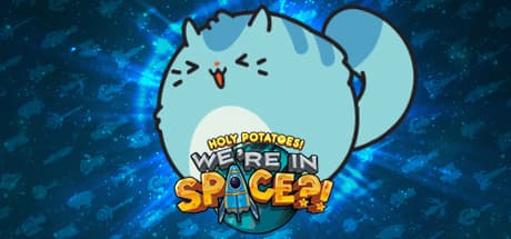 Holy Potatoes! Were in Space?!