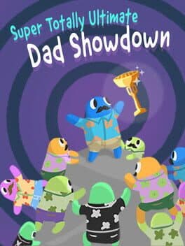 Super Totally Ultimate Dad Showdown