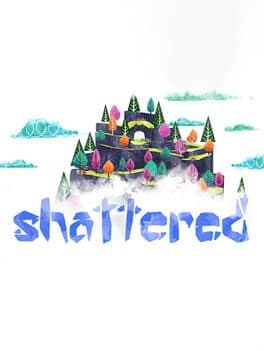 Shattered