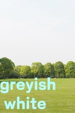 Greyish White