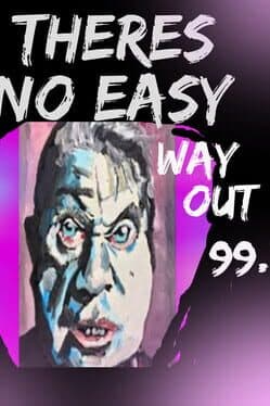 There's No Easy Wayout 99