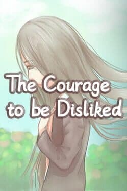 The Courage to be Disliked