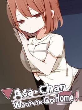 Asa-Chan Wants to Go Home!
