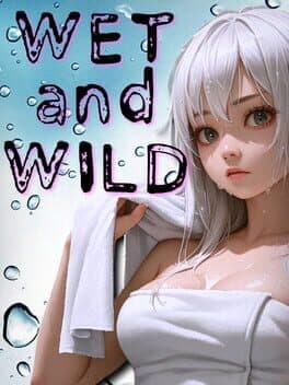 Wet and Wild