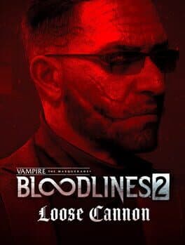 Vampire: The Masquerade - Bloodlines 2 - Loose Cannon