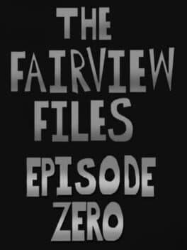The Fairview Files: Episode Zero