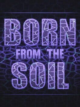 Born from the Soil