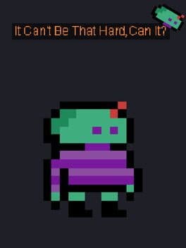 It Can't Be That Hard, Can it?