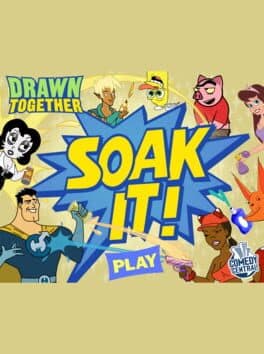 Drawn Together: Soak It!