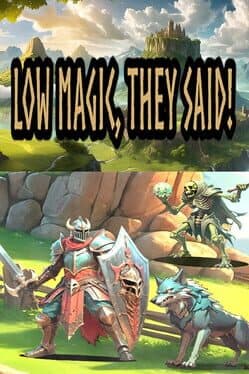 Low Magic They Said