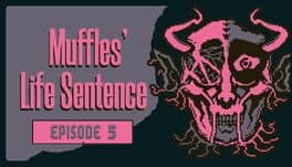 Muffles' Life Sentence: Episode 5