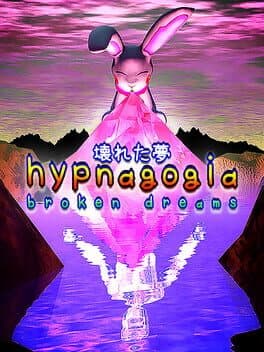 Hypnagogia: Broken Dreams