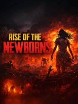 Rise of The Newborns