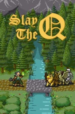 Slay the Q