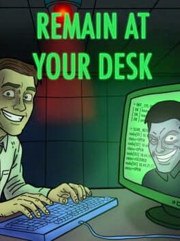 Remain At Your Desk