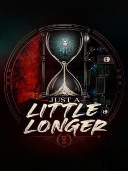 Just a Little Longer