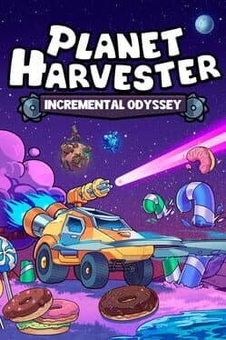 Planet Harvester: Incremental Odyssey