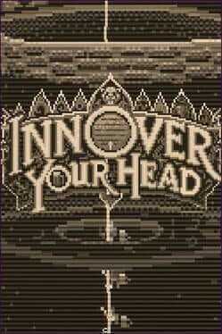 Inn Over Your Head