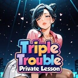 Triple Trouble: Private Lesson