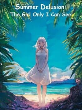 Summer Delusion: The Girl Only I Can See