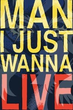 Man I Just Wanna Live cover art