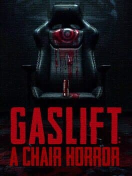 Gaslift: A Chair Horror