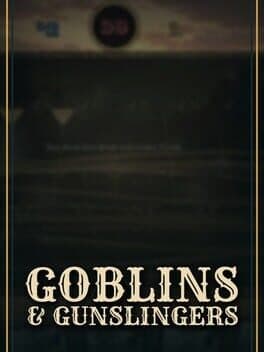 Goblins and Gunslingers